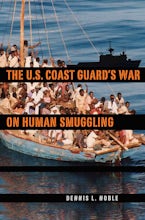 The  U. S. Coast Guard’s War on Human Smuggling