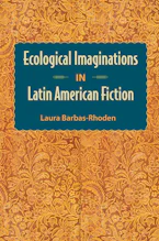 Cover of 'Ecological Imaginations in Latin American Fiction' 