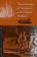 Bioarchaeology of Ethnogenesis in the Colonial Southeast Bioarchaeology of Ethnogenesis in the Colonial Southeast