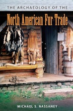 The Archaeology of the North American Fur Trade