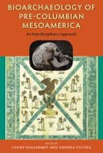 Bioarchaeology of Pre-Columbian Mesoamerica Bioarchaeology of Pre-Columbian Mesoamerica
