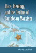 Cover of 'Race, Ideology, and the Decline of Marxism in the Caribbean' 