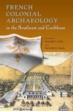 French Colonial Archaeology in the Southeast and Caribbean French Colonial Archaeology in the Southeast and Caribbean
