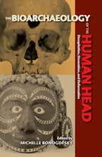 Bioarchaeology of the Human Head Bioarchaeology of the Human Head