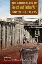 The Archaeology of French and Indian War Frontier Forts