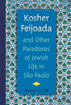 Cover of 'Kosher Feijoada and Other Paradoxes of Jewish Life in Sao Paulo' 