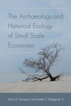 The Archaeology and Historical Ecology of Small Scale Economies The Archaeology and Historical Ecology of Small Scale Economies
