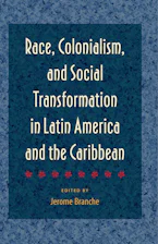 Cover of 'Race, Colonialism, and Social Transformation in Latin America and the Caribbean' 