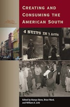 Creating and Consuming the American South Creating and Consuming the American South