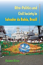 Afro-Politics and Civil Society in Salvador Da Bahia, Brazil