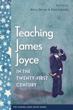 Teaching James Joyce in the Twenty-First Century Teaching James Joyce in the Twenty-First Century