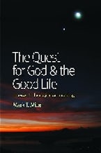 The Quest for God and the Good Life The Quest for God and the Good Life