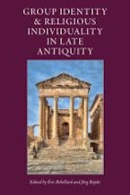 Group Identity and Religious Individuality in Late Antiquity Group Identity and Religious Individuality in Late Antiquity