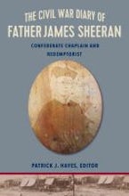 The Civil War Diary of Rev.James Sheeran, C.Ss.R. The Civil War Diary of Rev.James Sheeran, C.Ss.R.