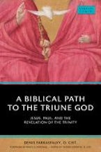 A Biblical Path to the Triune God A Biblical Path to the Triune God