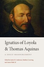 Ignatius of Loyola and Thomas Aquinas Ignatius of Loyola and Thomas Aquinas