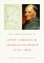The Correspondence of John Carroll and Charles Plowden, 1779–1816