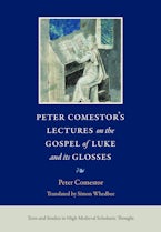 Peter Comestor’s Lectures on the Gospel of Luke and Its Glosses