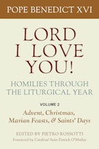 Lord I Love You! Homilies Through the Liturgical Year