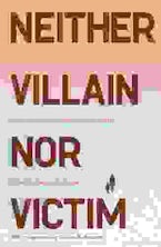 Neither Villain nor Victim