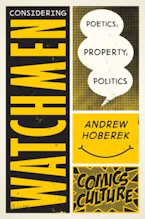Cover of 'Considering Watchmen: Poetics, Property, Politics' 