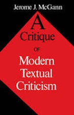 A Critique of Modern Textual Criticism, Foreword by David C Greetham A Critique of Modern Textual Criticism, Foreword by David C Greetham