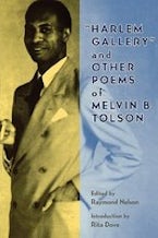 Harlem Gallery and Other Poems of Melvin B.Tolson Harlem Gallery and Other Poems of Melvin B.Tolson