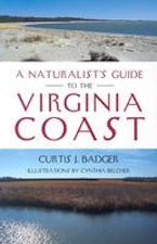 A Naturalists Guide to the Virginia Coast A Naturalists Guide to the Virginia Coast