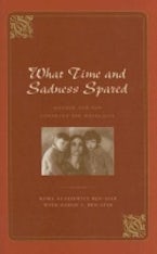 What Time and Sadness Spared What Time and Sadness Spared