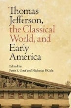 Thomas Jefferson, the Classical World and Early America Thomas Jefferson, the Classical World and Early America