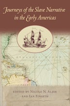 Journeys of the Slave Narrative in the Early Americas Journeys of the Slave Narrative in the Early Americas