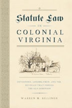 Statute Law in Colonial Virginia Statute Law in Colonial Virginia