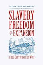 Slavery, Freedom, and Expansion in the Early American West