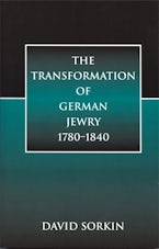 The Transformation of German Jewry, 1780-1840 The Transformation of German Jewry, 1780-1840