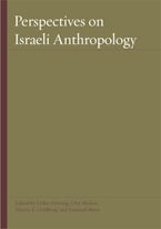 Perspectives on Israeli Anthropology Perspectives on Israeli Anthropology