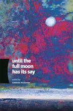 Until the Full Moon Has Its Say Until the Full Moon Has Its Say