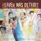 Heaven Was Detroit Heaven Was Detroit