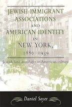 Jewish Immigrant Associations and American Identity in New York, 1880-1939 Jewish Immigrant Associations and American Identity in New York, 1880-1939