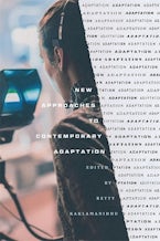 New Approaches to Contemporary Adaptation New Approaches to Contemporary Adaptation