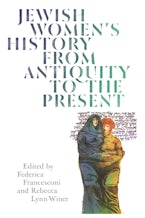 Jewish Women’s History from Antiquity to the Present