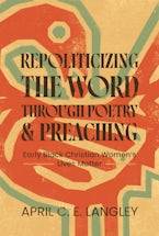 Repoliticizing the Word Through Poetry and Preaching Repoliticizing the Word Through Poetry and Preaching