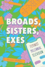 Broads, Sisters, Exes Broads, Sisters, Exes