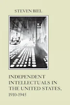 Cover of 'Independent Intellectuals in the United States, 1910-1945' 