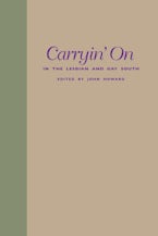 Carryin’ on in the Lesbian and Gay South