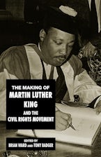 The Making of Martin Luther King and the Civil Rights Movement