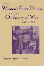 The Womens Peace Union and the Outlawry of War, 1921-1942 The Womens Peace Union and the Outlawry of War, 1921-1942