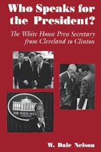 Cover of 'Who Speaks for the President?' by W. Dale Nelson 