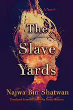 Cover of 'The Slave Yards' by Najwa Bin Shatwan 