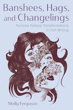 Banshees, Hags, and Changelings