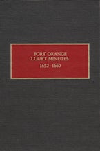 Fort Orange Court Minutes, 1652-1660 Fort Orange Court Minutes, 1652-1660